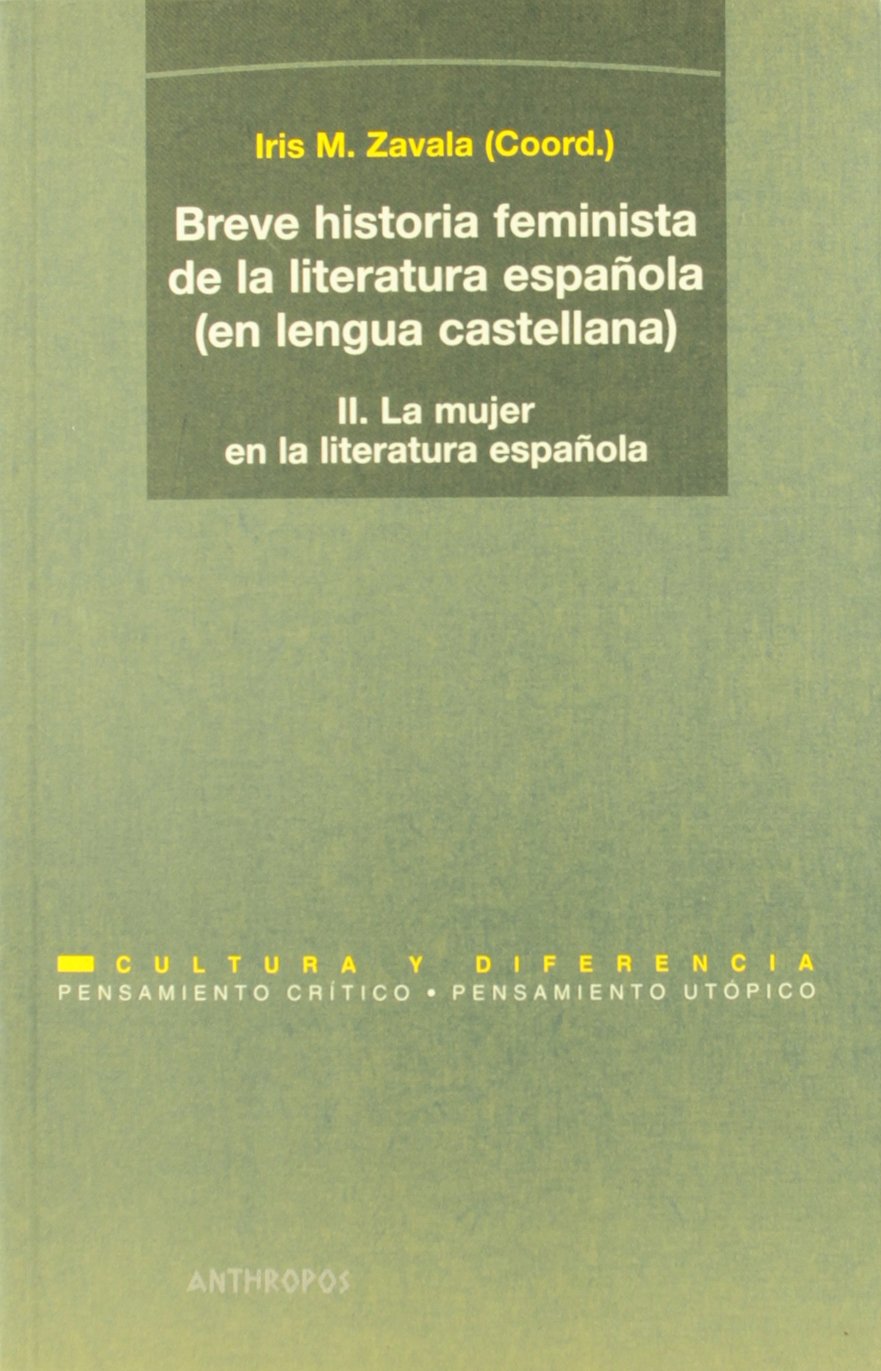 Breve Historia Feminista De La Literatura Española. La Mujer En La Literatura Española - Volumen 2 (PENSAMIENTO CRÍTICO, PENSAMIENTO UTÓPICO)