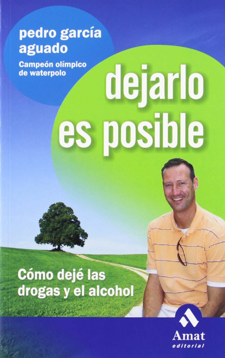 Dejarlo Es Posible - Como Deje Las Drogas Y El Alcohol (AMAT)