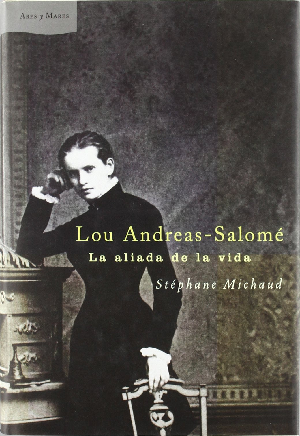 Lou-Andreas Salomé: La aliada de la vida: 1 (Ares y Mares)