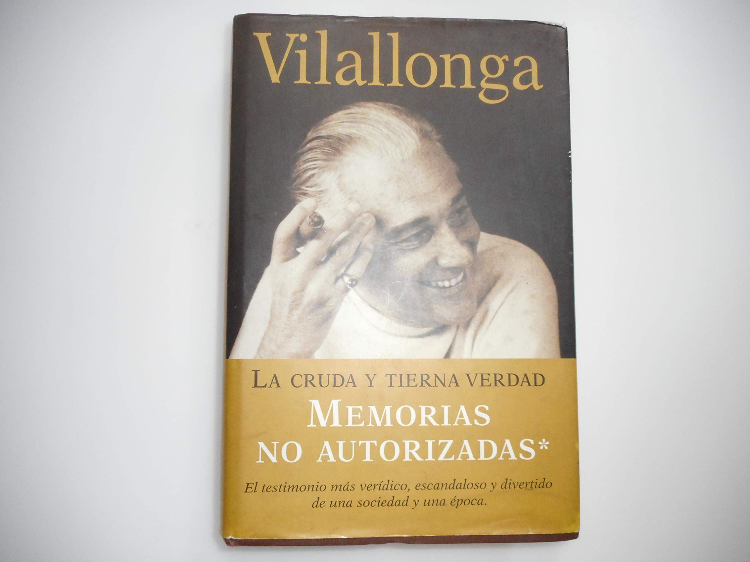 La cruda y tierna verdad / The stark and tender truth: Memorias No autorizadas / Unauthorized Memoirs