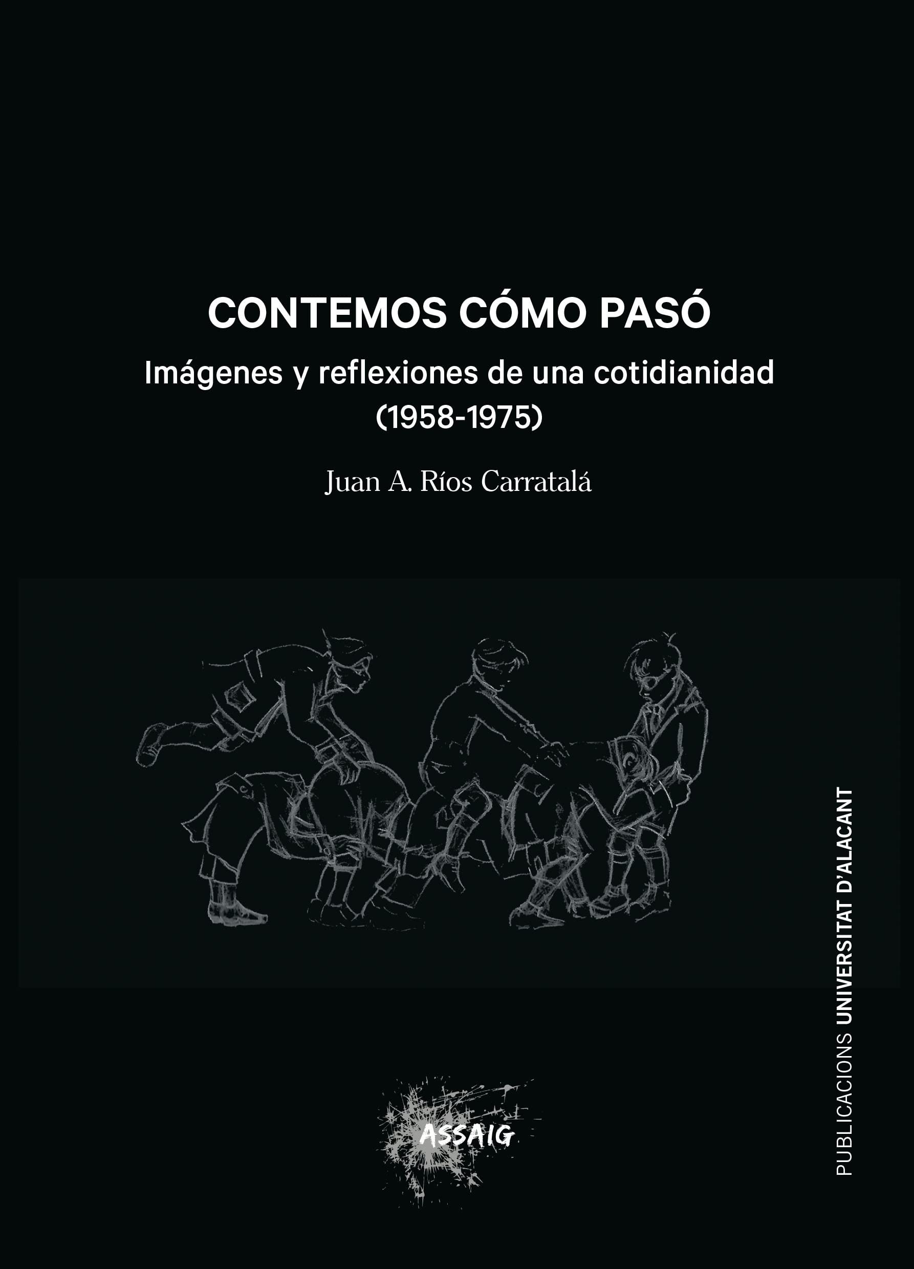 Contemos cómo pasó: Imágenes y reflexiones de una cotidianidad (1958-1975) (Col·lecció Assag)