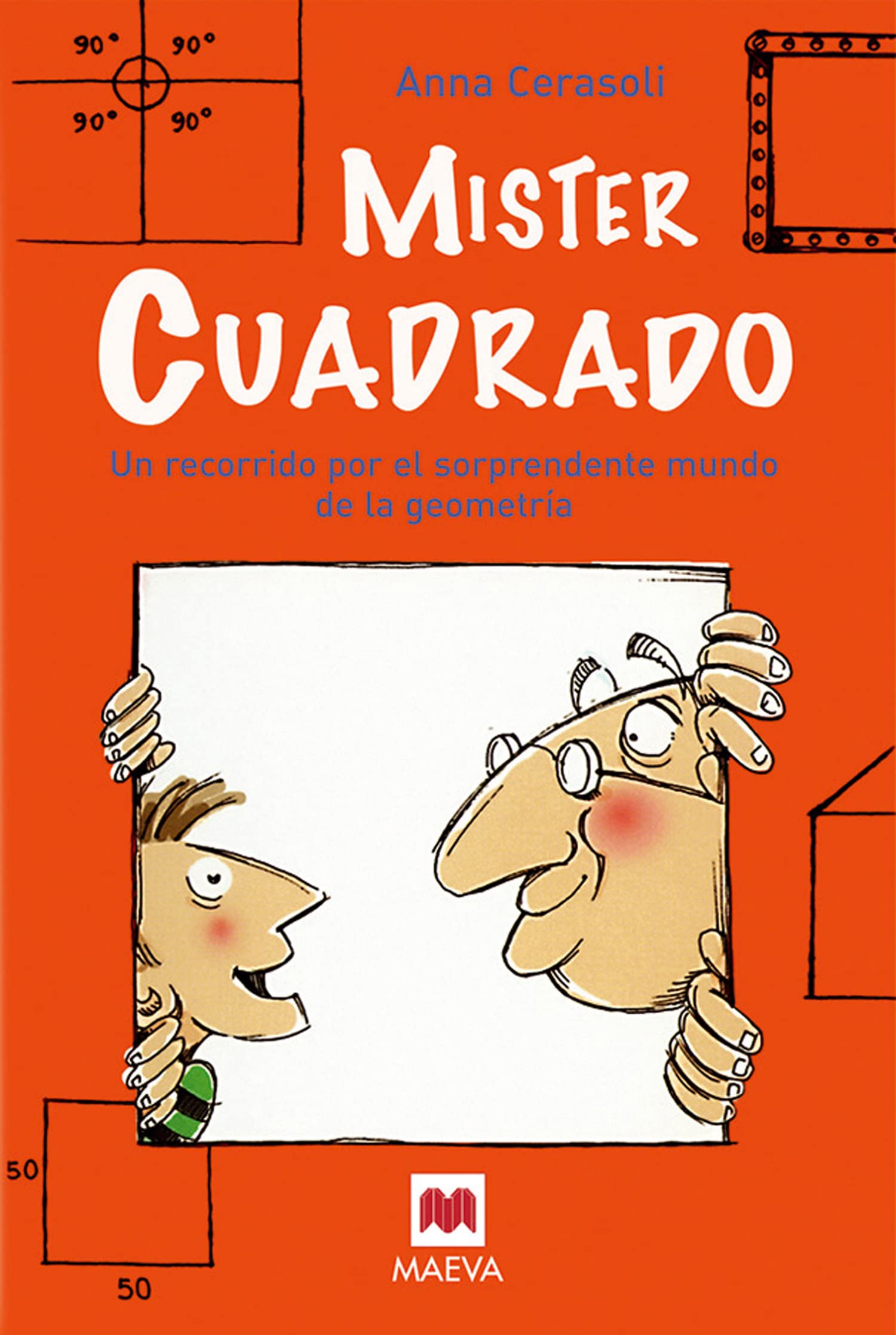 Míster Cuadrado: Un recorrido por el sorprendente mundo de la geometría. (Para leer y aprender)