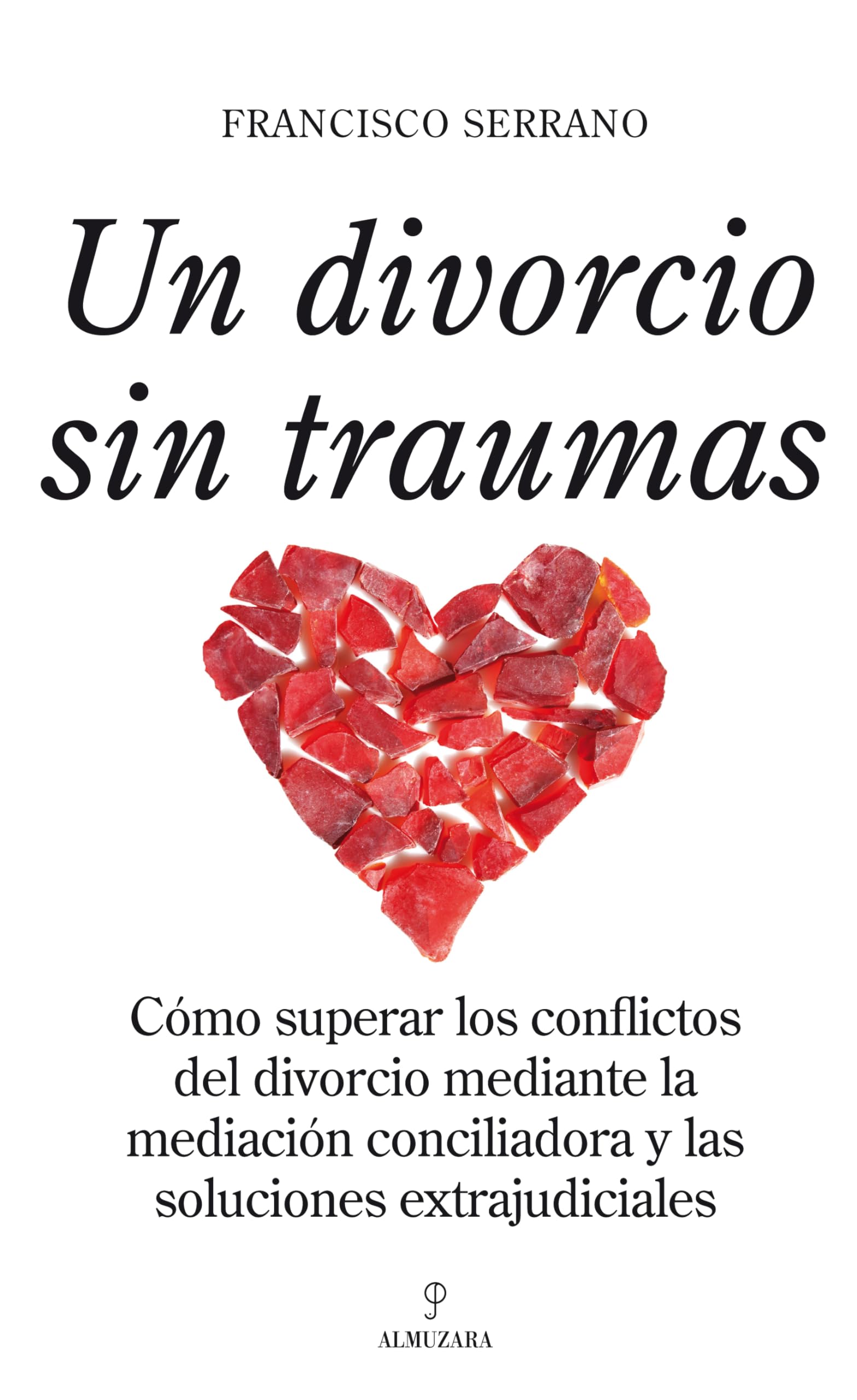 Un divorcio sin traumas: Como superar los conflictos del divorcio mediante la mediación conciliadora y las soluciones extrajudiciales