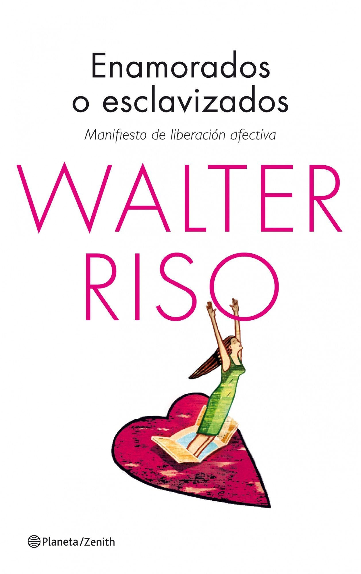 Enamorados o esclavizados: Manifiesto de liberación afectiva (Biblioteca Walter Riso)