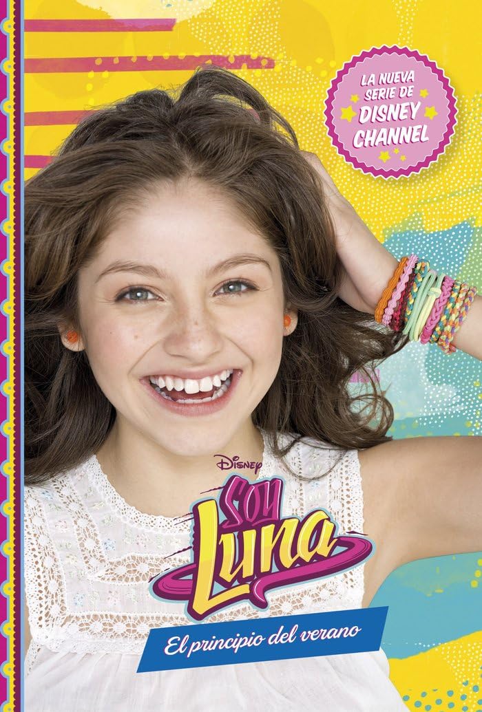 Soy Luna. El principio del verano: Narrativa (Disney. Soy Luna)