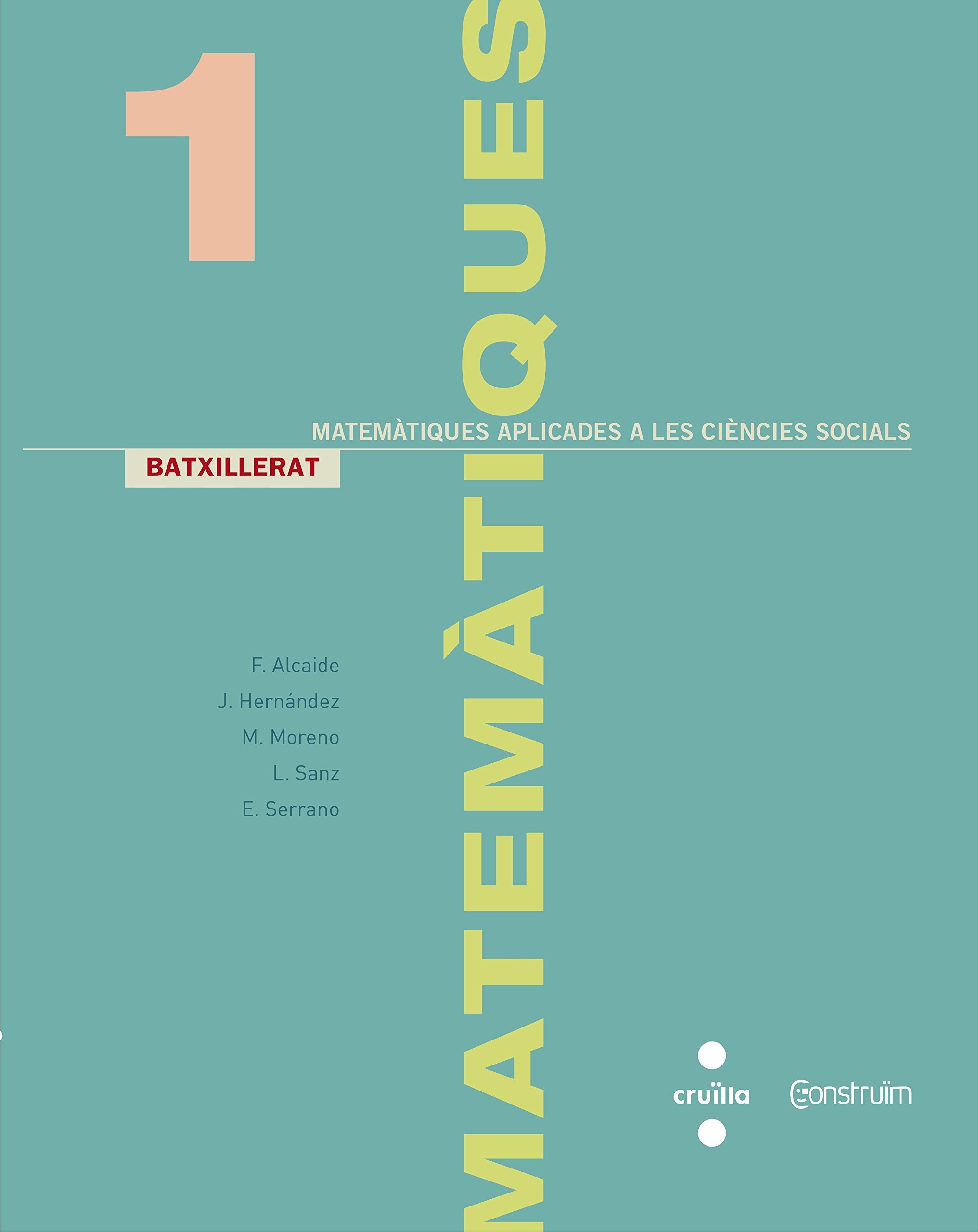 Matemàtiques aplicades a les ciències socials. 1 Batxillerat. Construïm