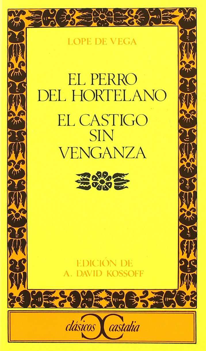 El perro del hortelano. El castigo sin venganza . (CLASICOS CASTALIA. C/C.)