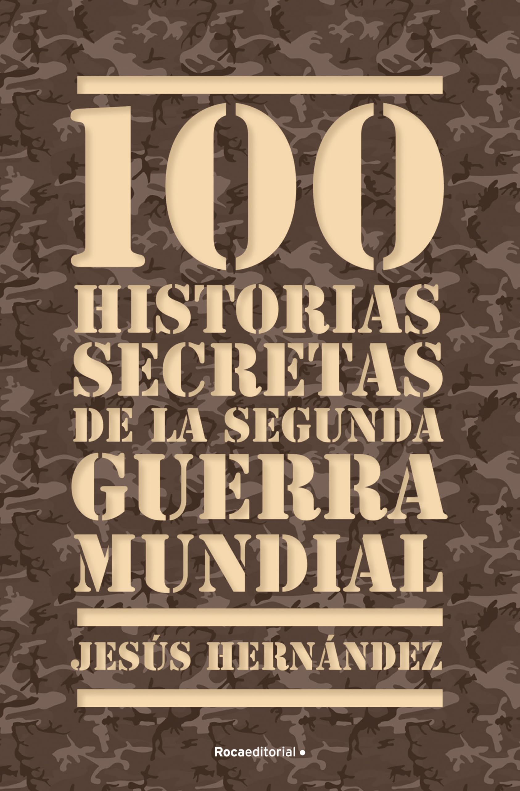 100 historias secretas de la Segunda Guerra Mundial