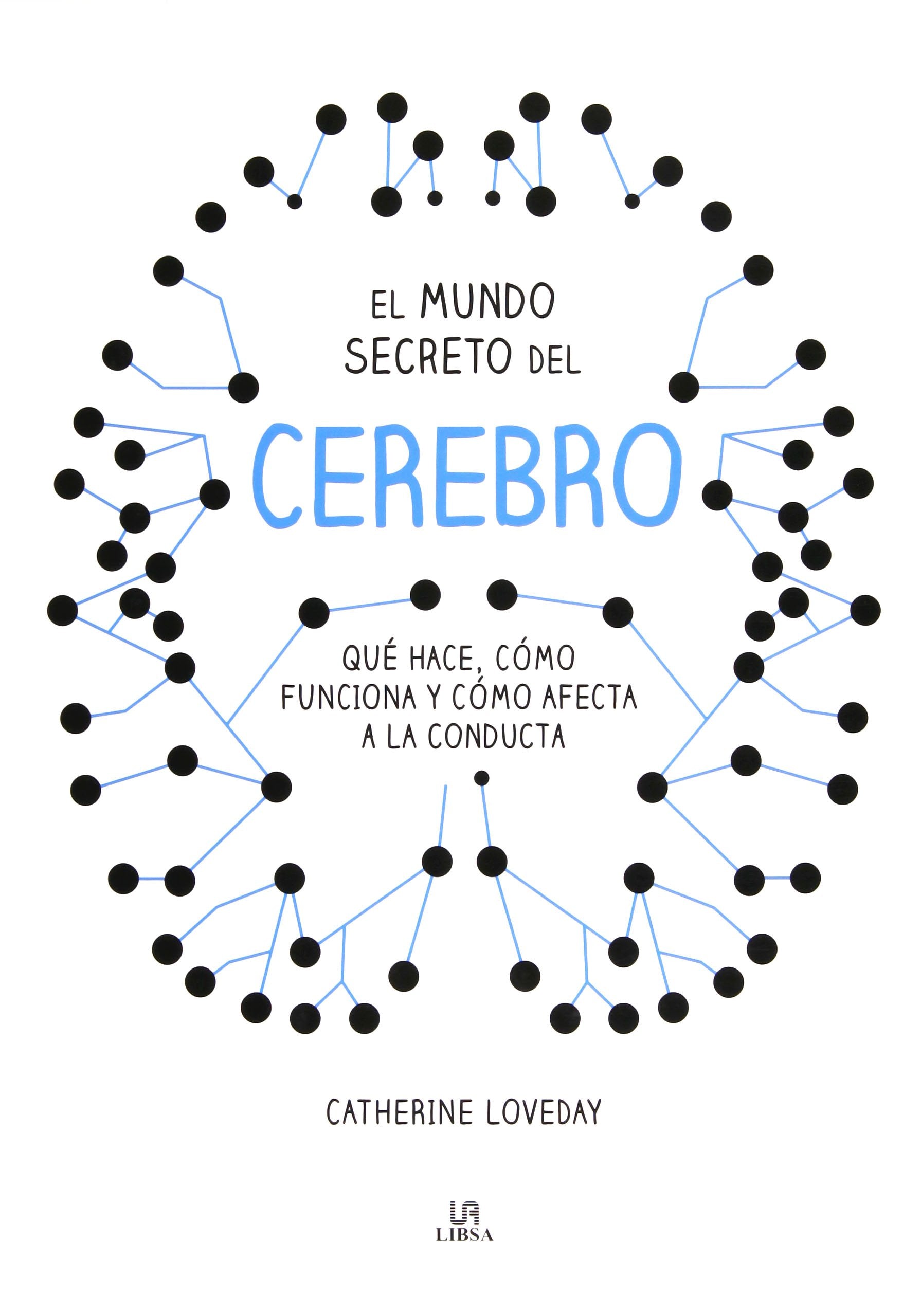 Mundo secreto del cerebro, El. Qué hace, como funciona y como afecta a la conduc: Qué Hace, Cómo Funciona y Cómo Afecta a la Conducta: 6 (Enigmas)