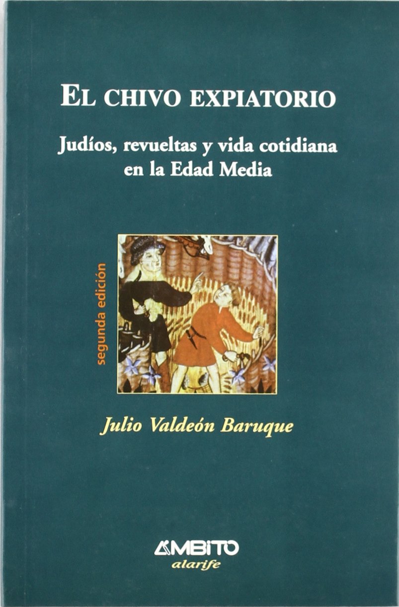 El chivo expiatorio : judíos, revueltas y vida cotidiana en la Edad Media