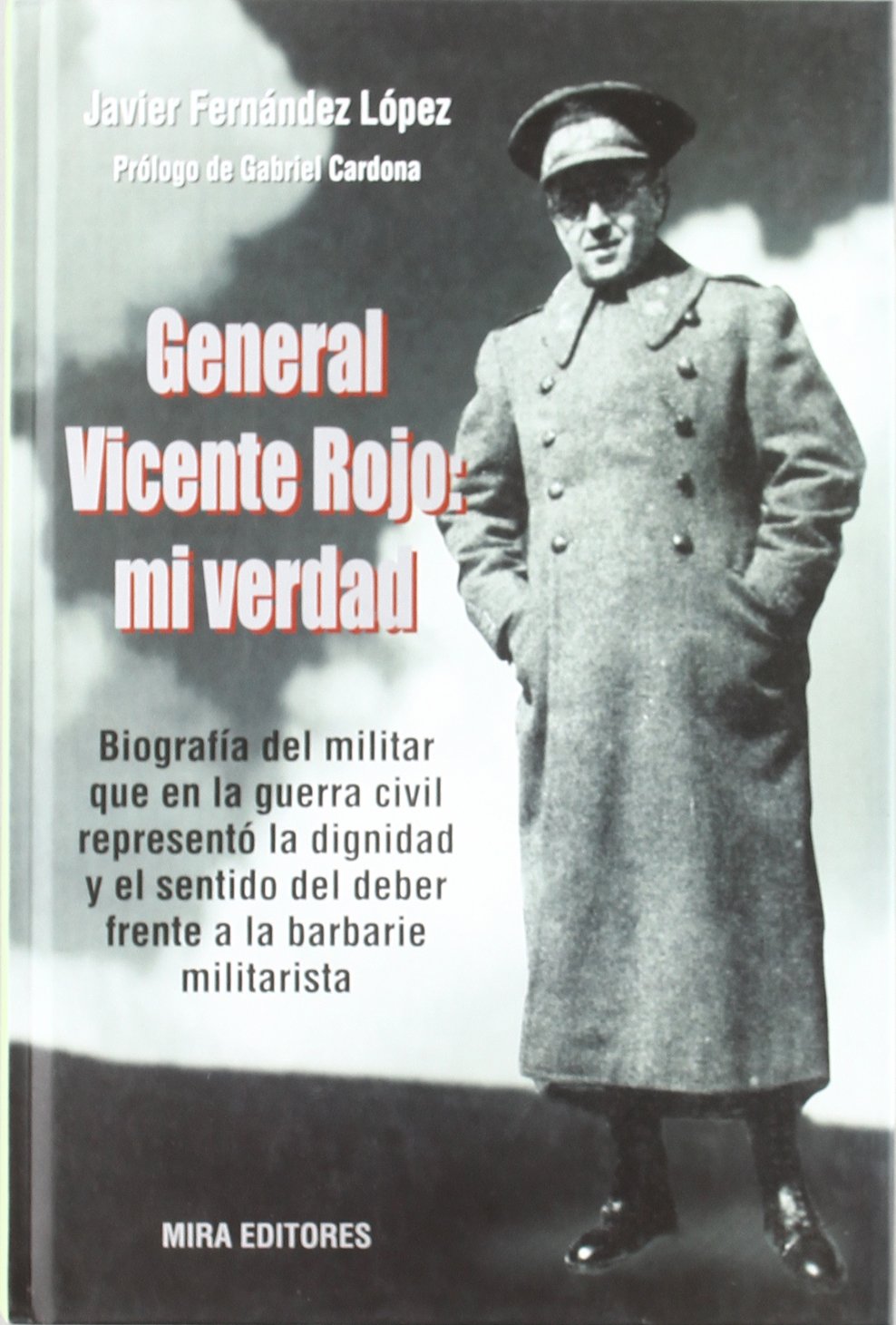 General Vicente Rojo : mi verdad