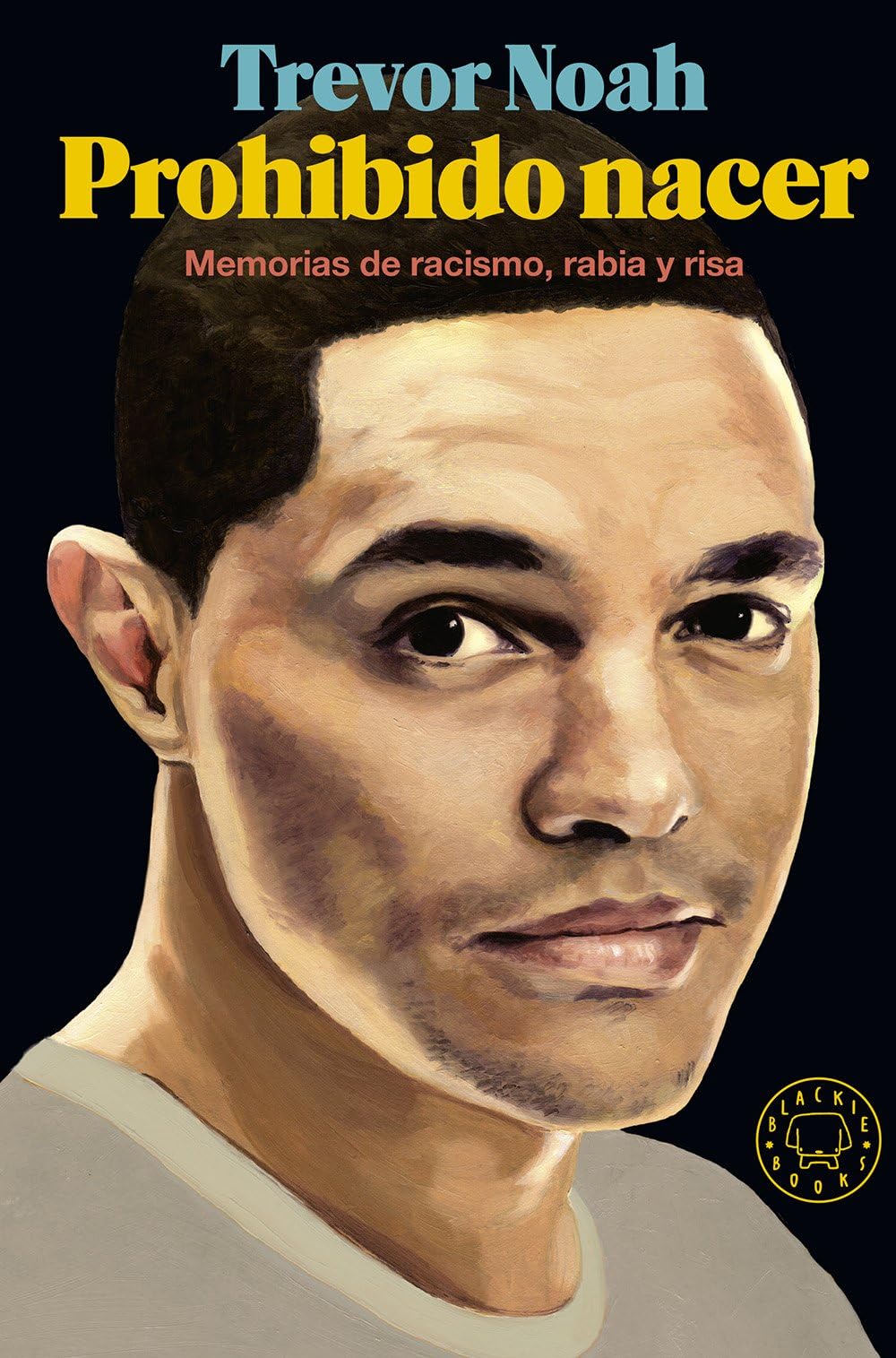 Prohibido nacer: Memorias de racismo, rabia y risa (SIN COLECCION)