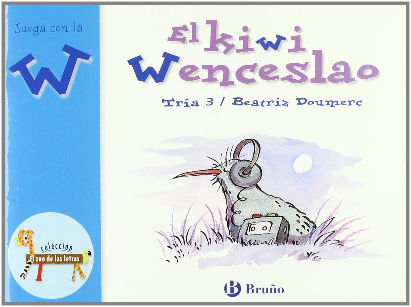 El kiwi Wenceslao: Juega con la w (Castellano - A PARTIR DE 3 AÑOS - LIBROS DIDÁCTICOS - El zoo de las letras)