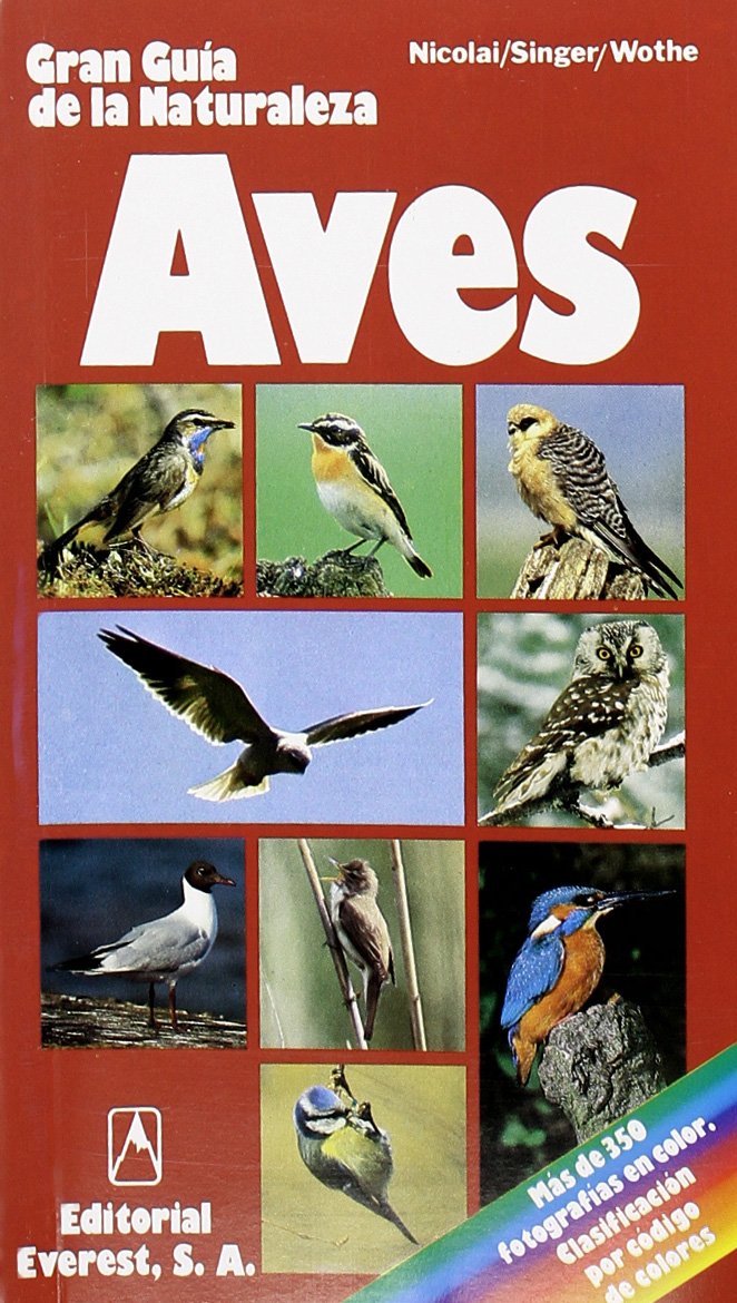 Aves: Las principales especies ornitológicas de Europa. Cómo reconocerlas y clasificarlas. (Grandes guías de la naturaleza)