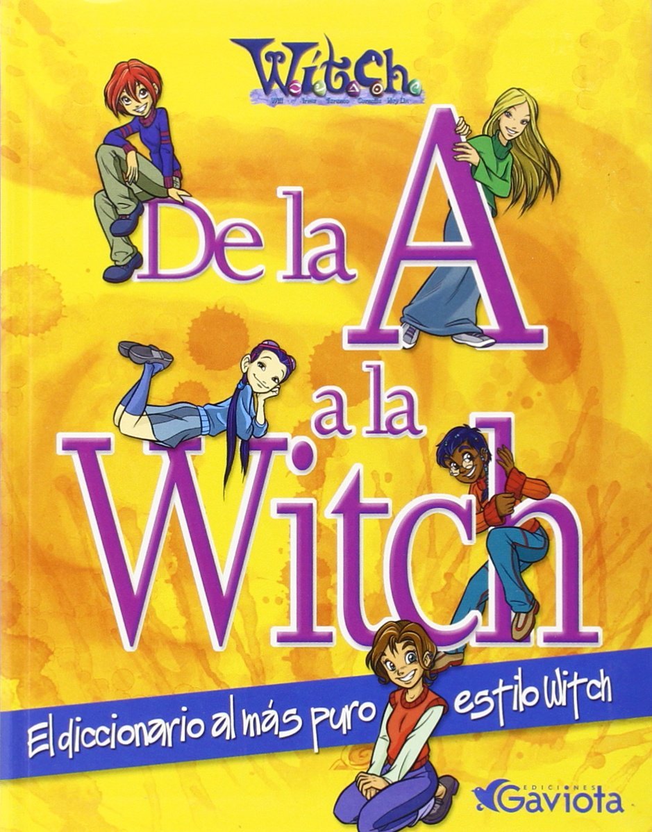 De la A a la Witch. El diccionario al más puro estilo W.I.T.C.H. (Mis libros de W.I.T.C.H.)