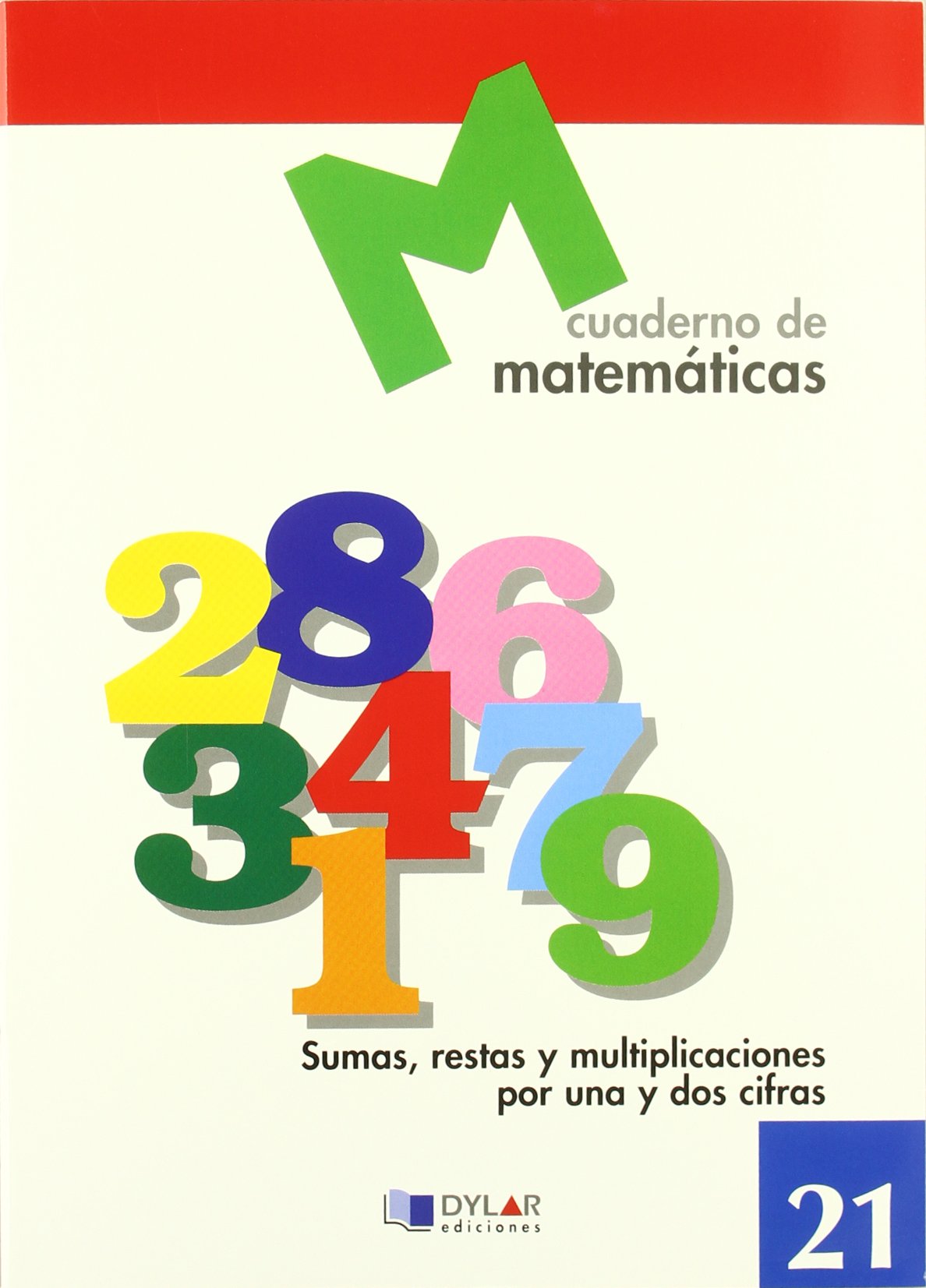 MATEMATICAS 21 - Sumas, restas y multiplicaciones por una y dos cifras
