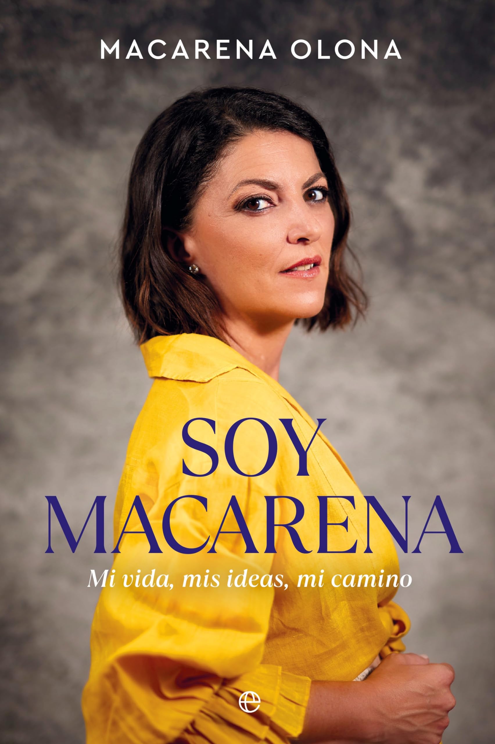 Soy Macarena: Mi vida, mis ideas, mi camino (BIOGRAFIAS Y MEMORIAS)
