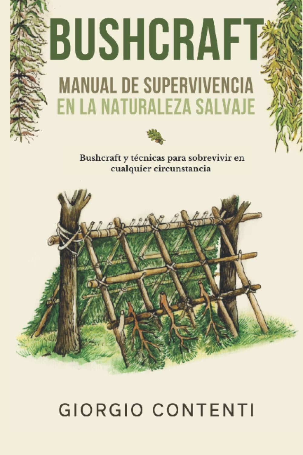 BUSHCRAFT, MANUAL DE SUPERVIVENCIA EN LA NATURALEZA SALVAJE: Bushcraft y técnicas para sobrevivir en cualquier circunstancia