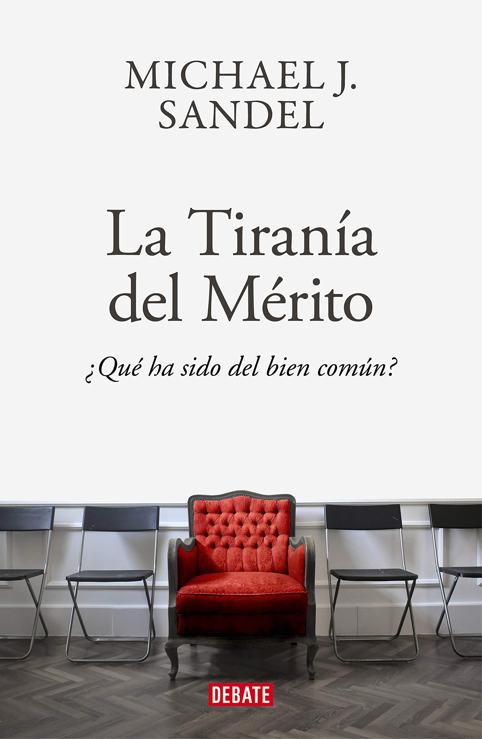La tiranía del mérito: ¿Qué ha sido del bien común? (Ensayo y Pensamiento)