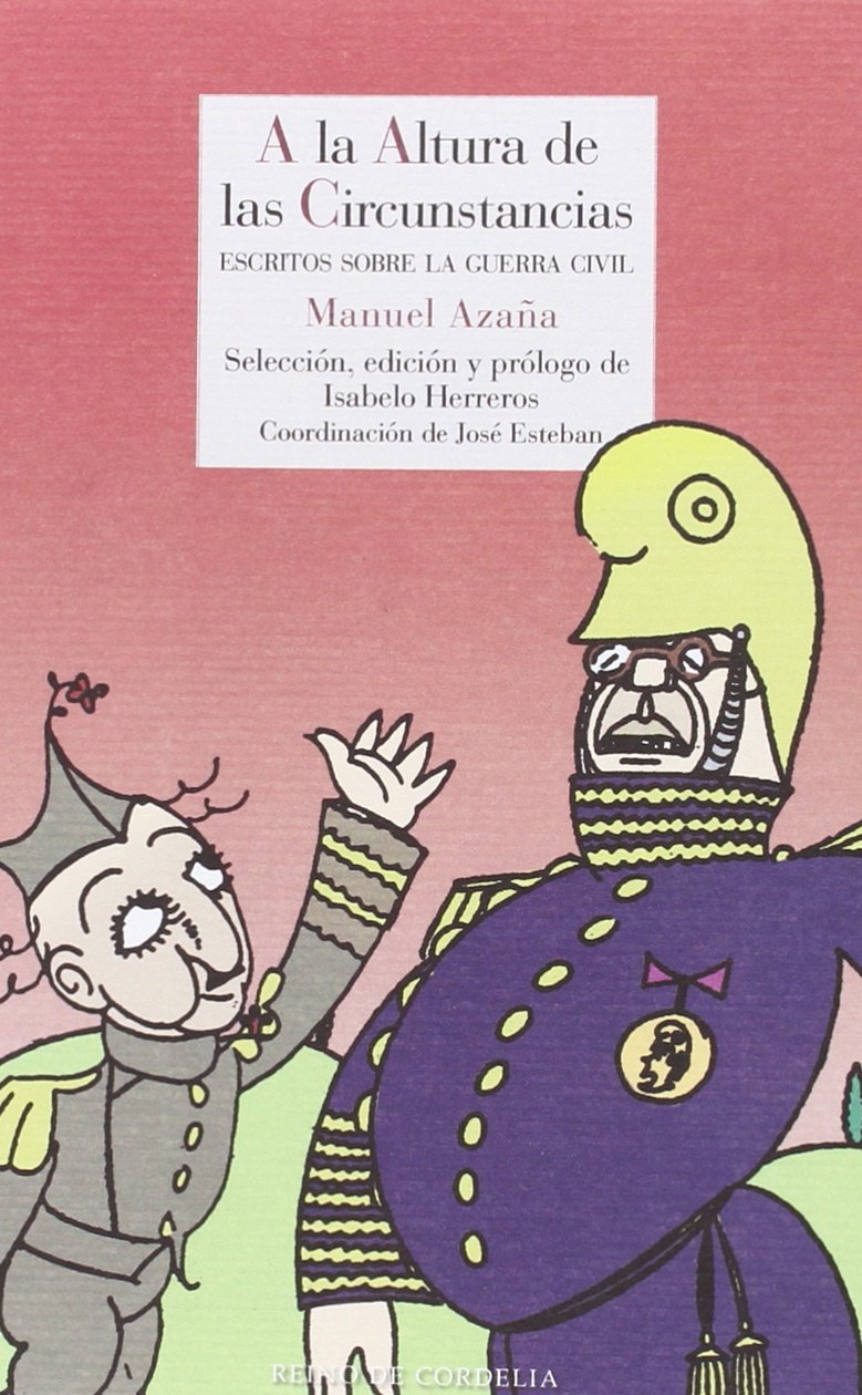 A La Altura De Las Circunstancias: Escritos sobre la Guerra Civil: 64 (Literatura Reino de Cordelia)