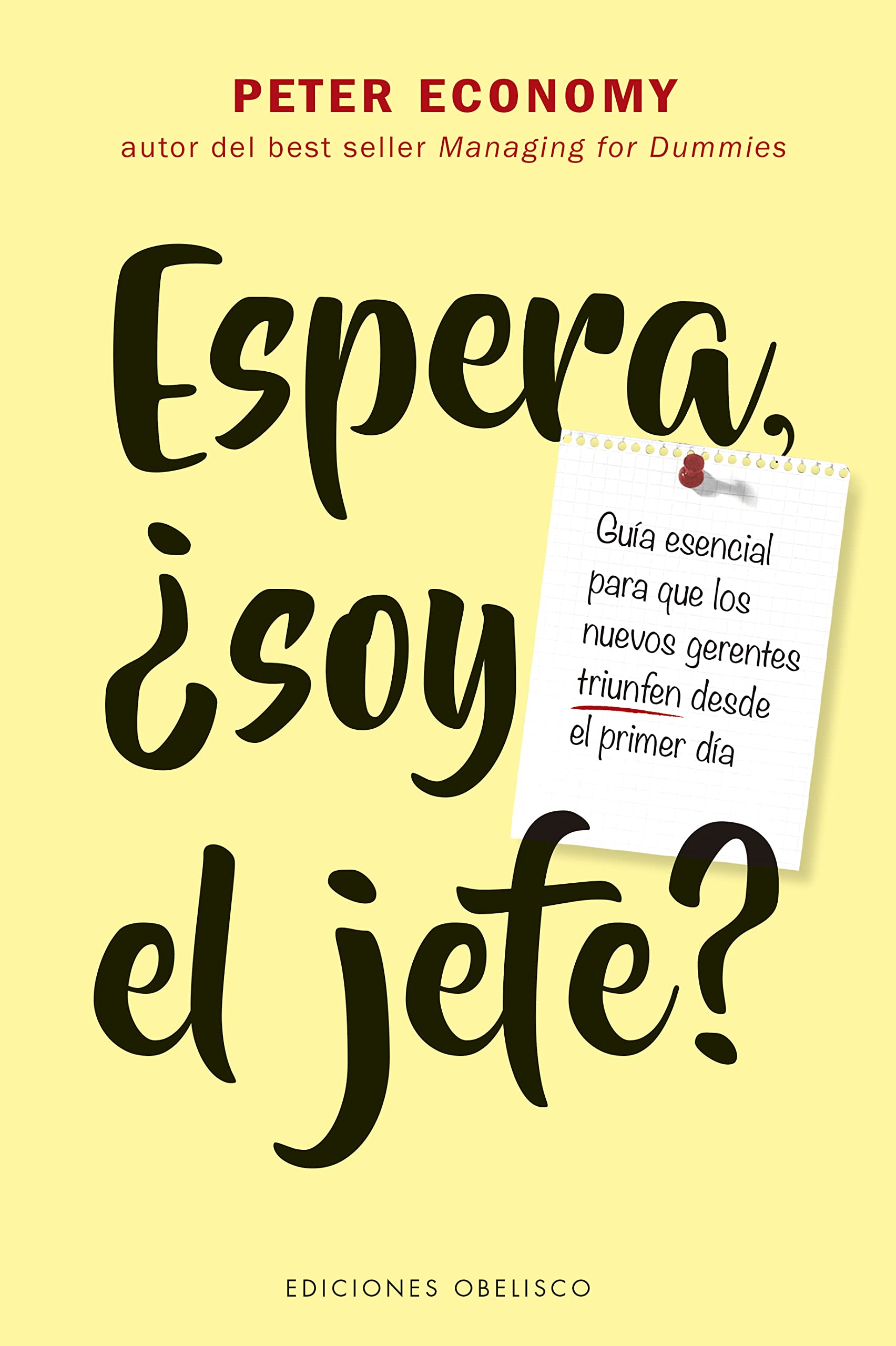 Espera, ¿soy el jefe?: Guía esencial para que los nuevos gerentes triunfen desde el primer día (Éxito)