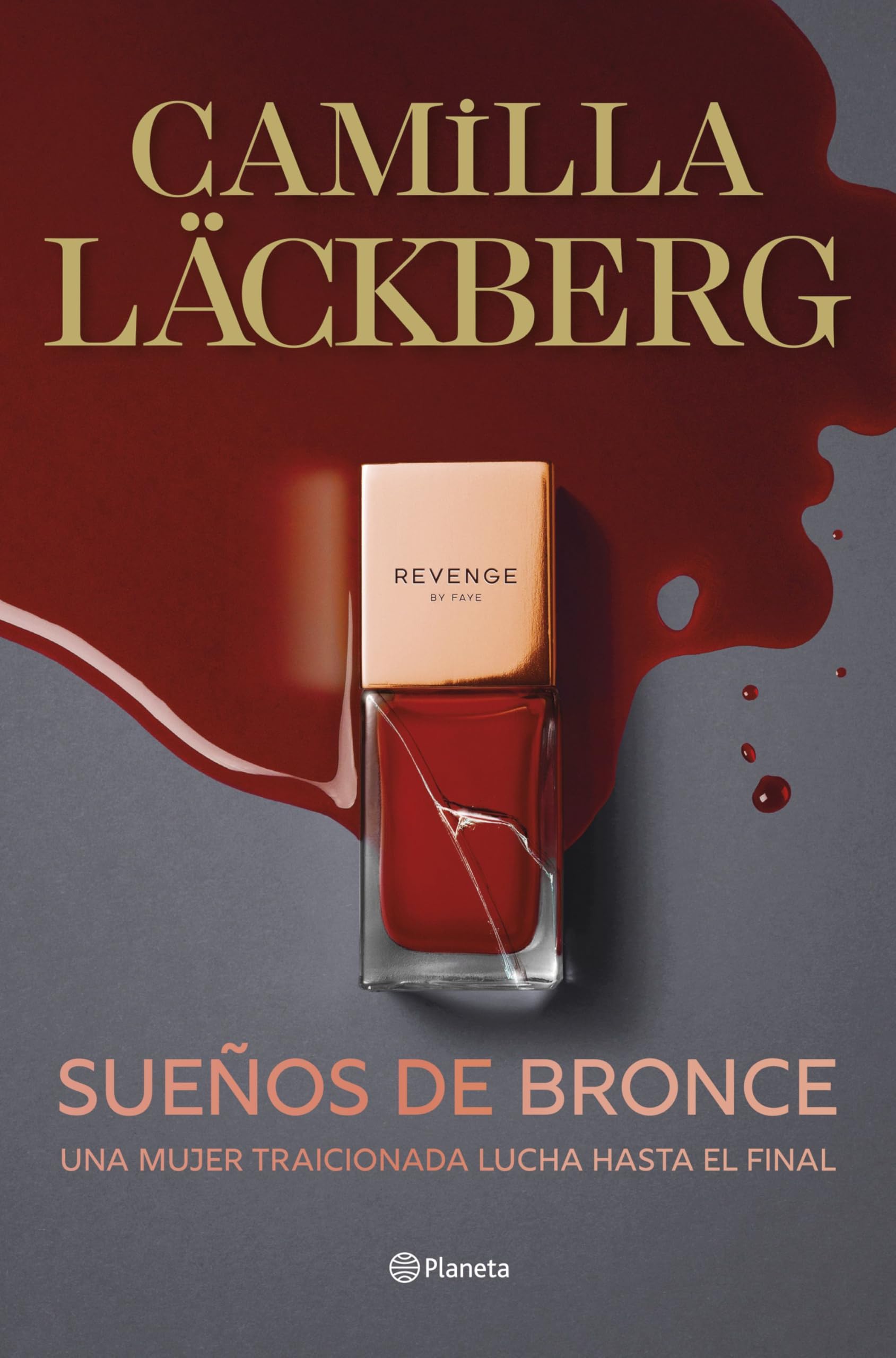 Sueños de bronce (Serie Faye 3): Una mujer traicionada lucha hasta el final (Planeta Internacional)