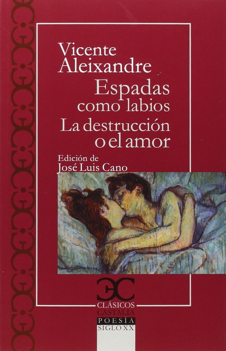 Espadas como labios. La destrucción o el amor (CLASICOS CASTALIA. C/C.)