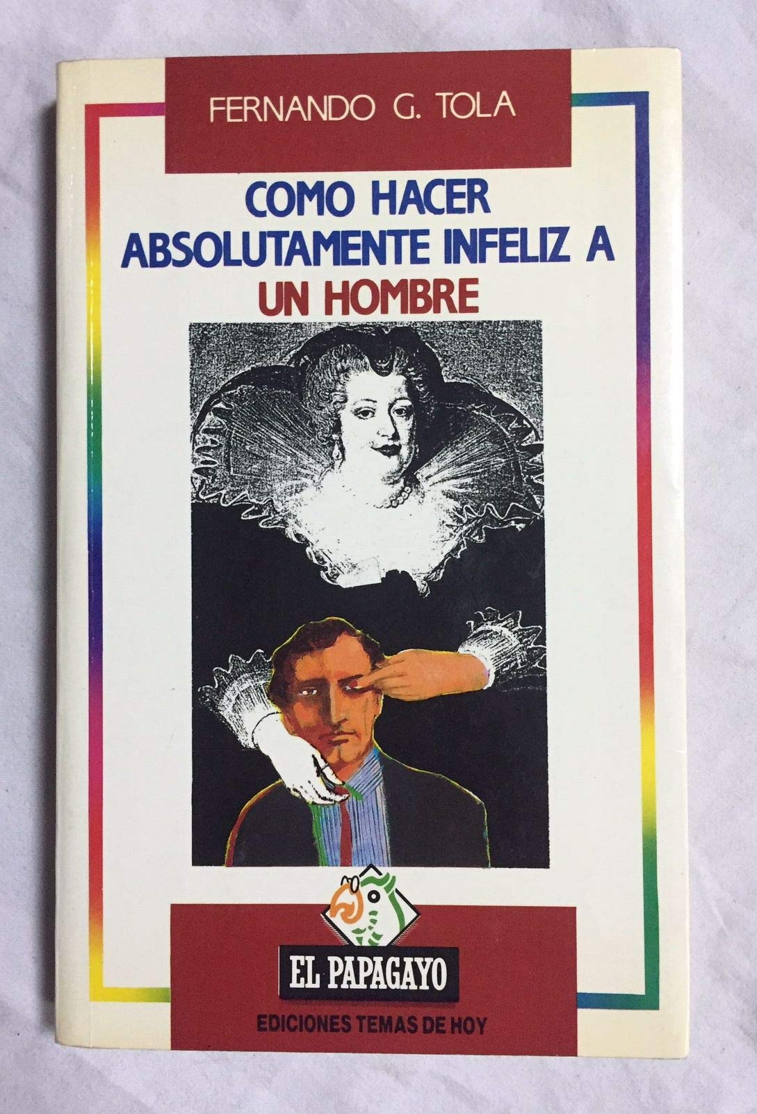 Como hacer absolutamente infeliz a un hombre
