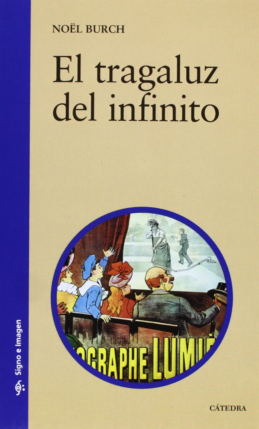 El tragaluz del infinito: Contribución a la genealogía del lenguaje cinematográfico (Signo e imagen)