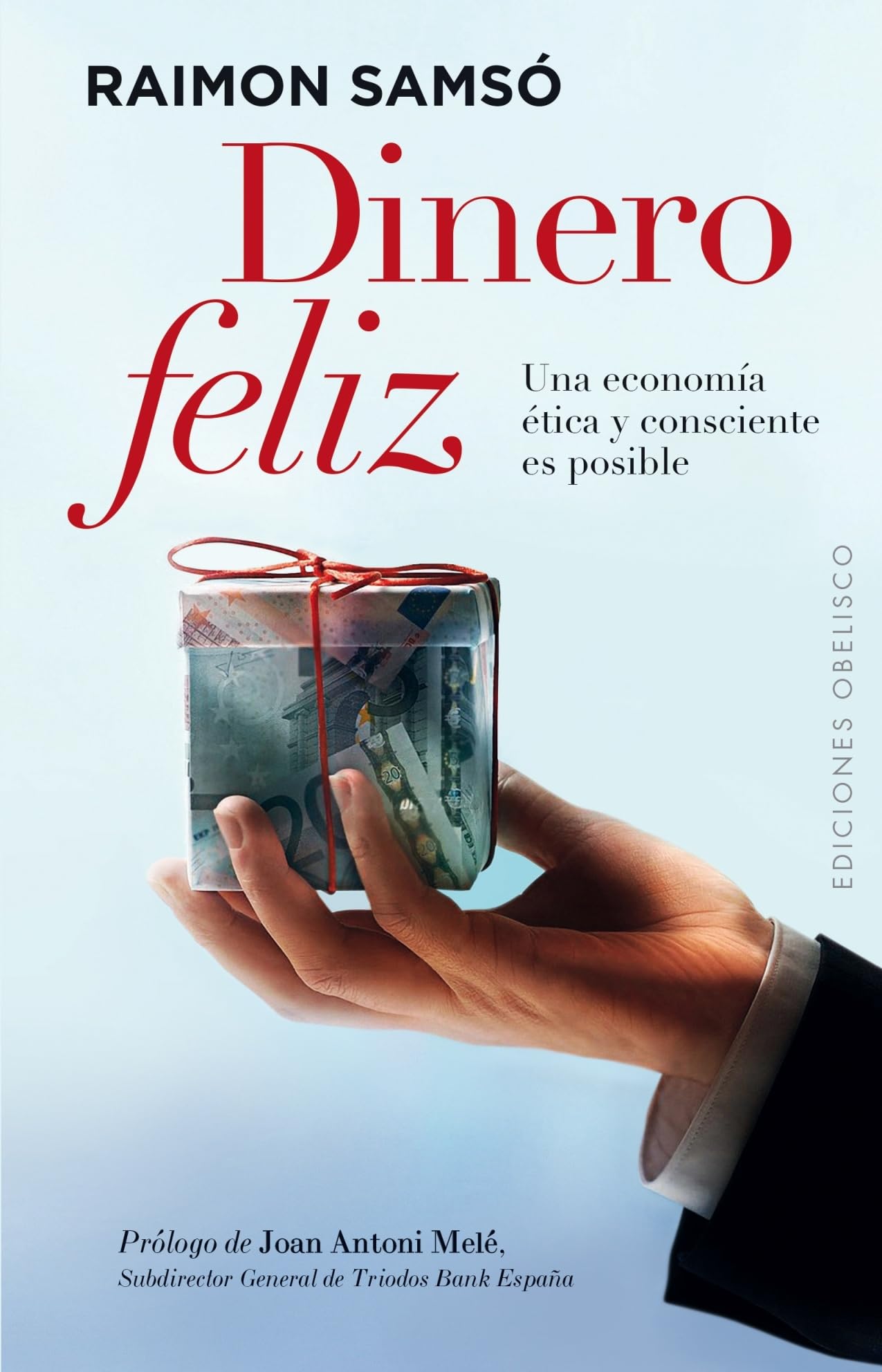 Dinero feliz: Una Economia Etica y Consciente Es Posible: 1 (EXITO)