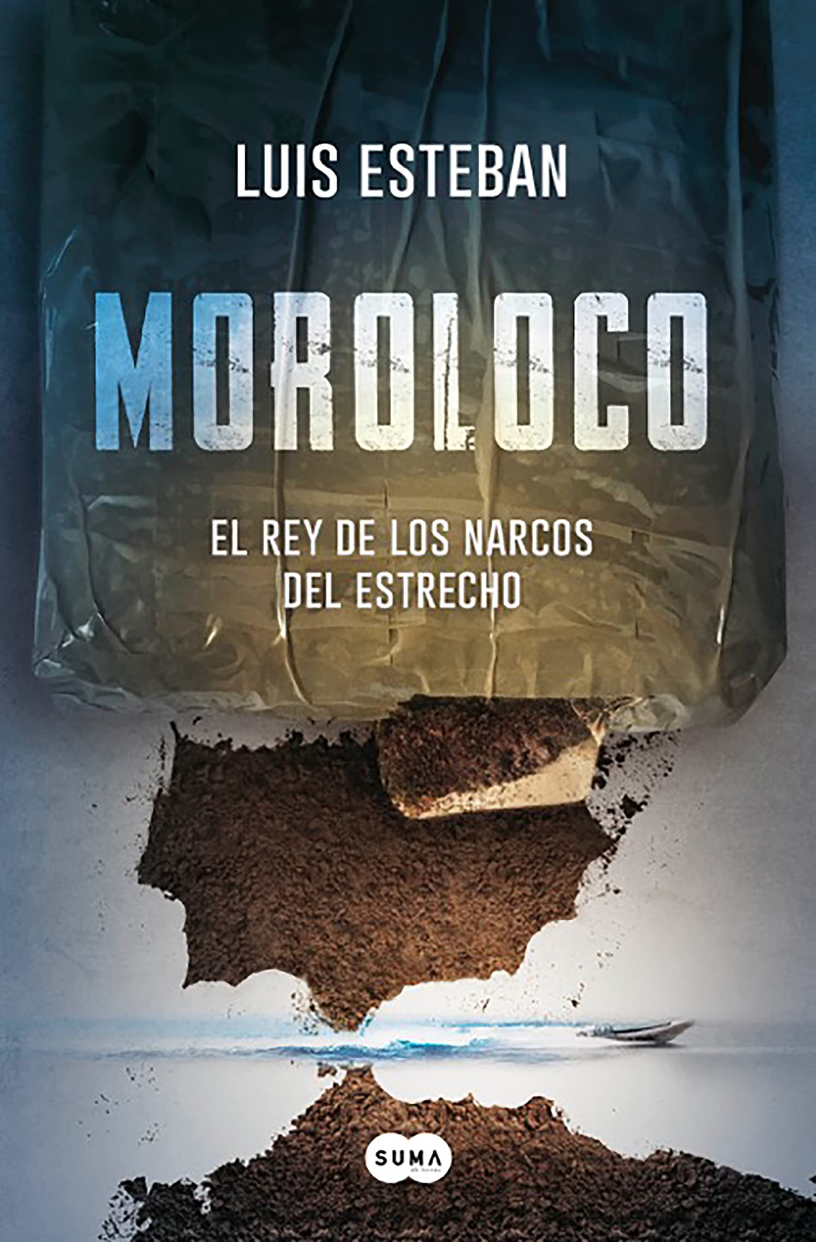 Moroloco (Spanish Edition): El Rey De Los Narcos Del Estrecho (SUMA)