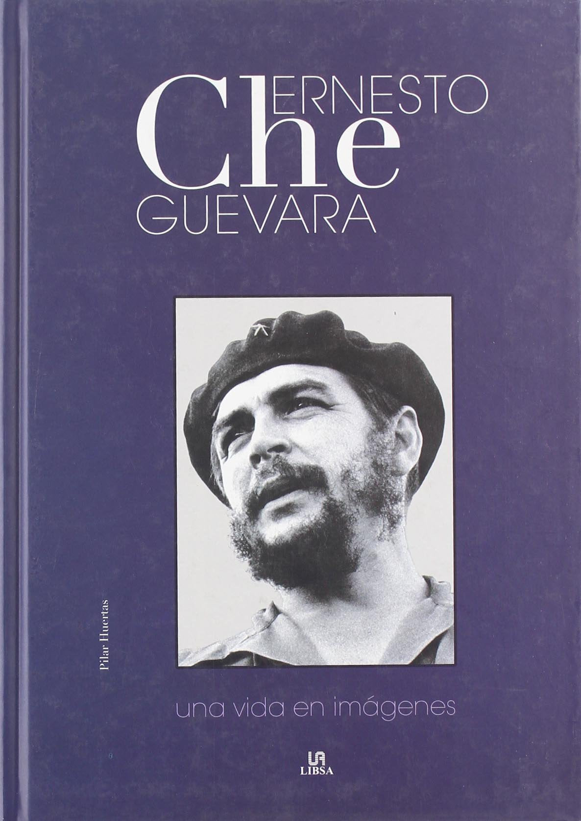 Ernesto Che Guevara: Una Vida en Imágenes (Biografías de...)