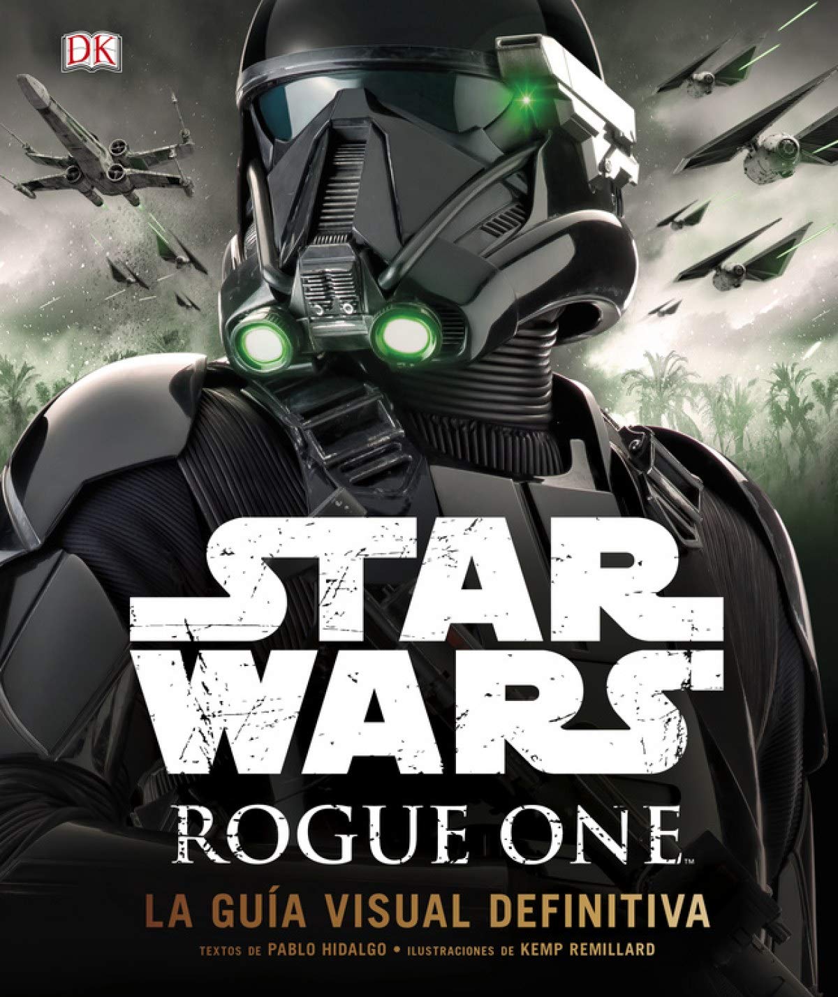 Star Wars. Rogue One: La guía visual definitiva