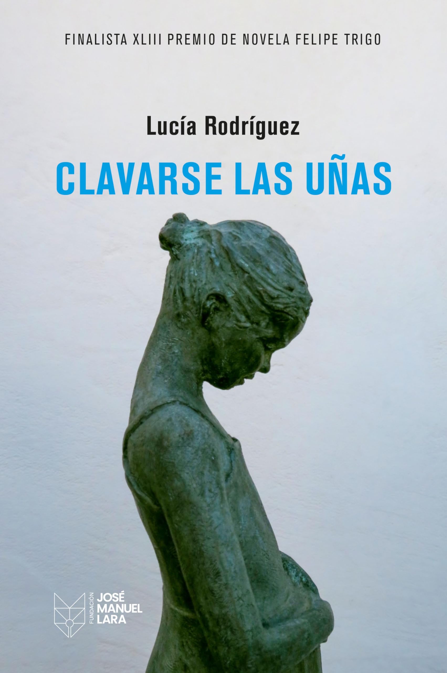 Clavarse las uñas: XLIII Premio finalista de Novela Felipe Trigo