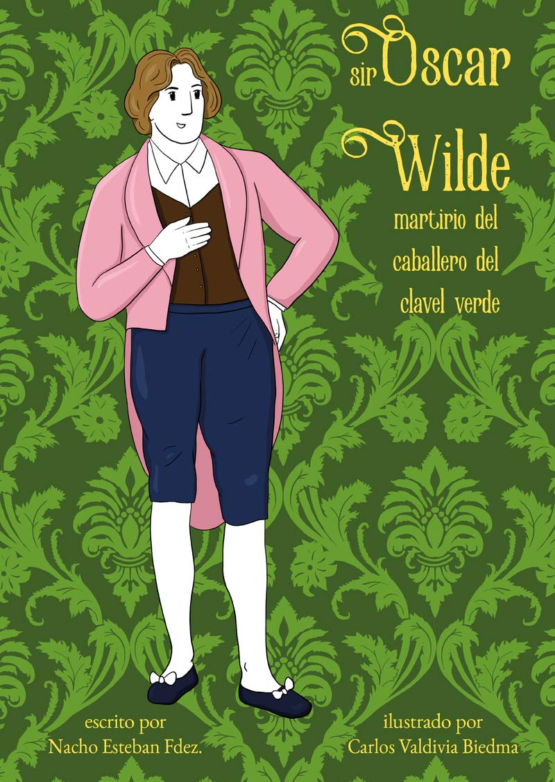 Sir Oscar Wilde: Martirio del caballero verde (VARIOS SIN COLECCION)