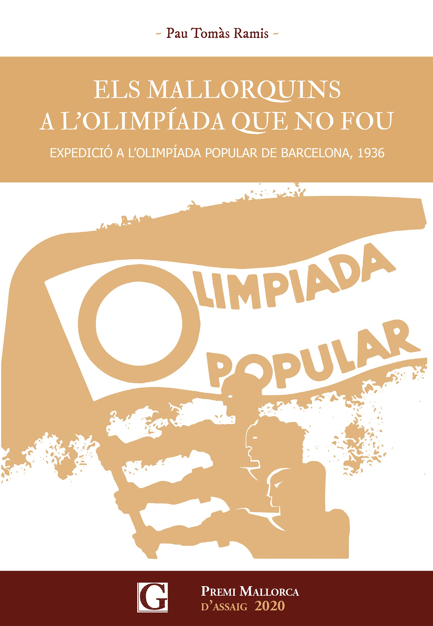 Els mallorquins a l'olimpiada que no fou: Expedició a l'Olimpiada Popular de Barcelona, 1936 (GALES ASSAIG)