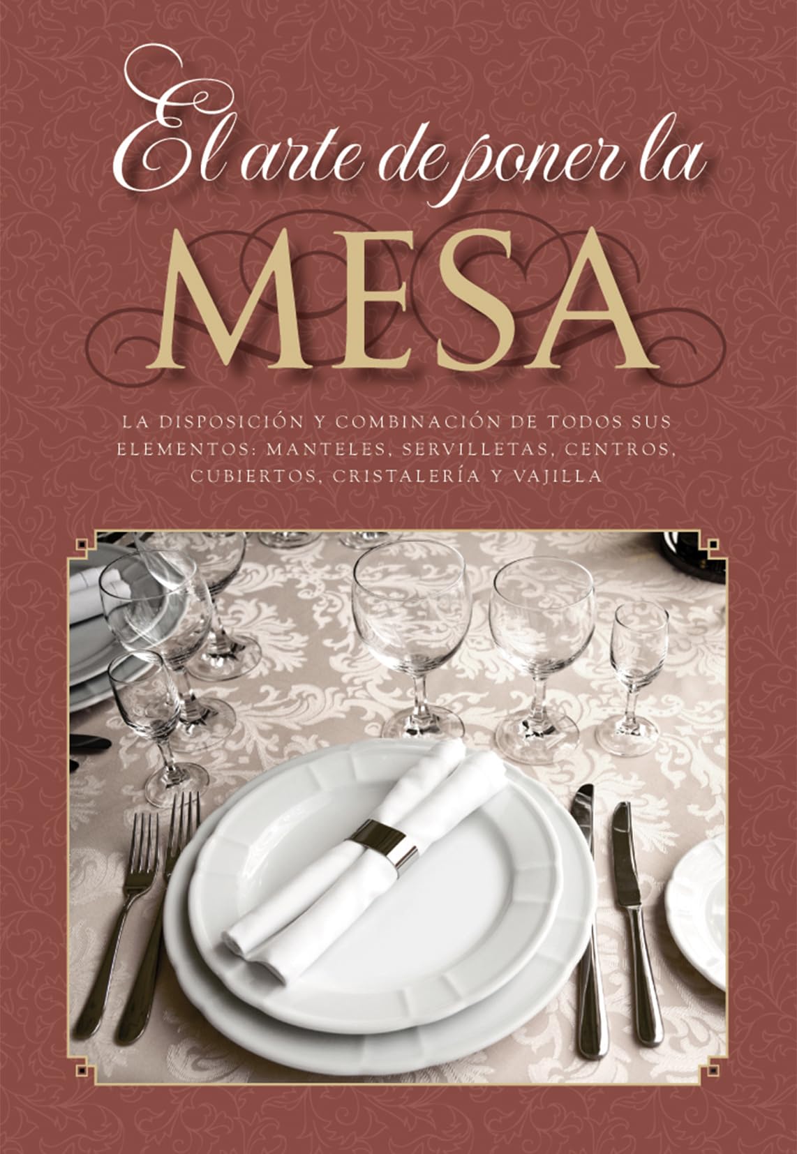 El arte de poner la mesa: La disposición y combinación de todos sus elementos: manteles, servilletas, centros, cubiertos, cristalería y vajilla. (GASTRONOMIA)