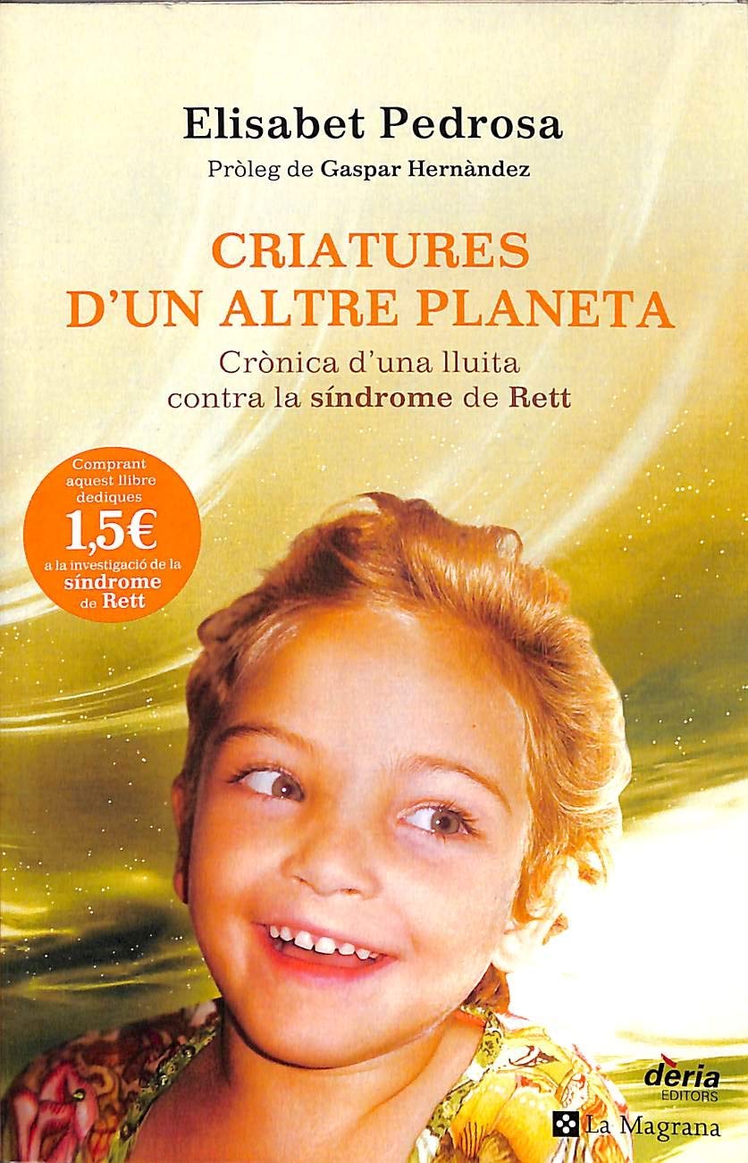 Criatures d ' un altre planeta: Crònica d'una lluita contra la síndrome de Rett: 005 (OTROS LA MAGRANA)