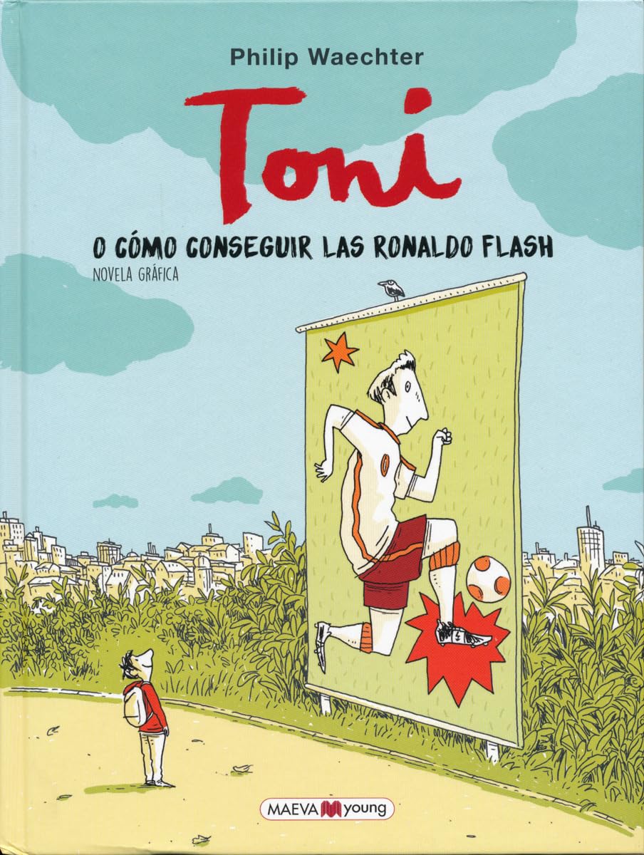 Toni: o cómo conseguir las Ronaldo Flash (Novela gráfica)