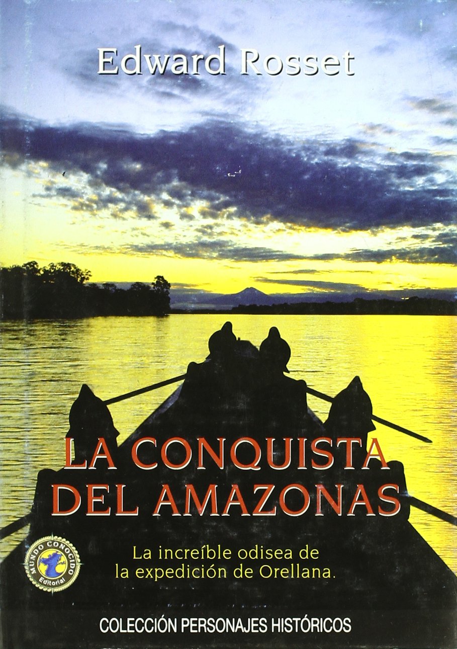 La conquista del Amazonas (Colección Personajes históricos)