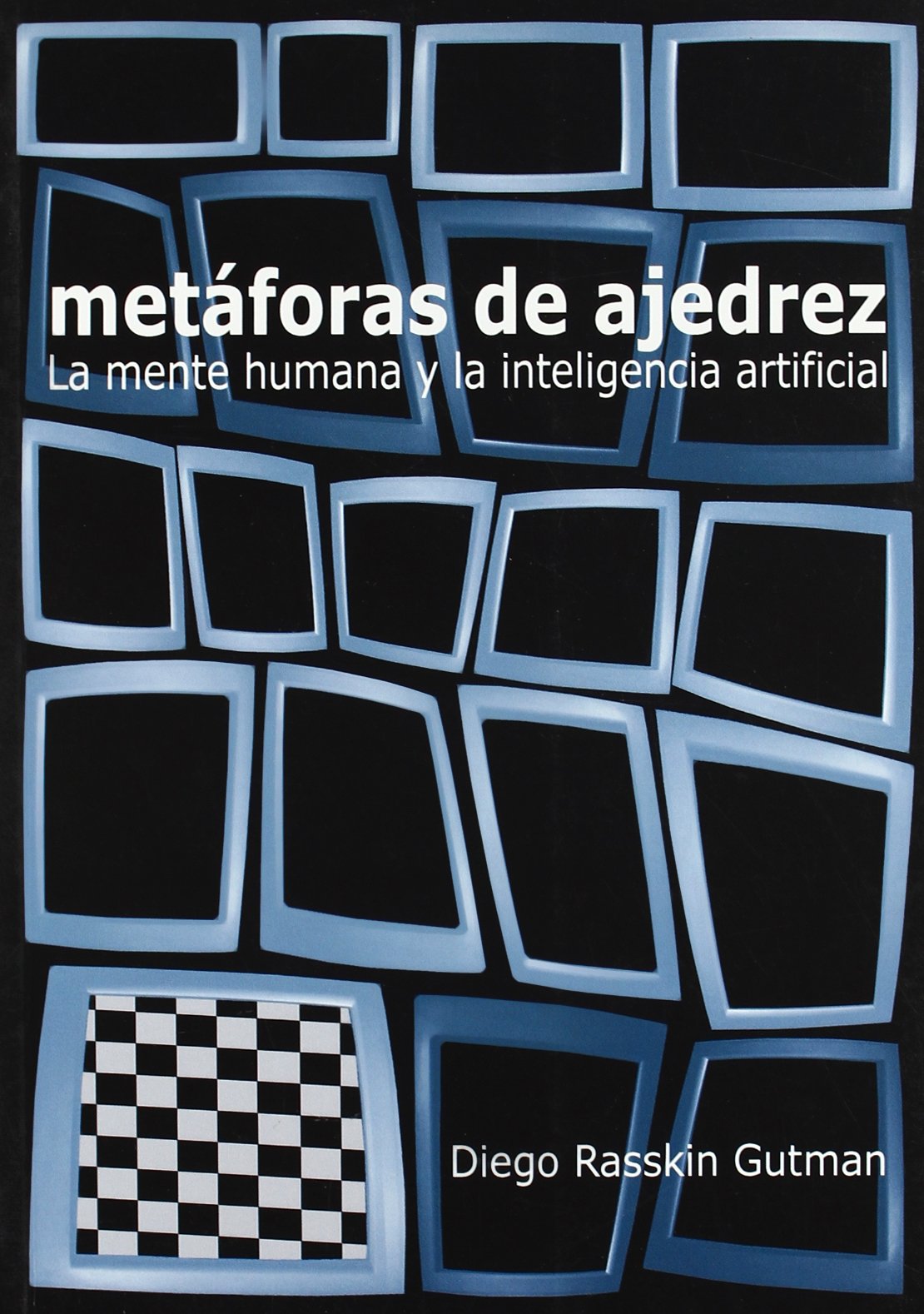 Metáforas de ajedrez : la mente humana y la inteligencia artificial