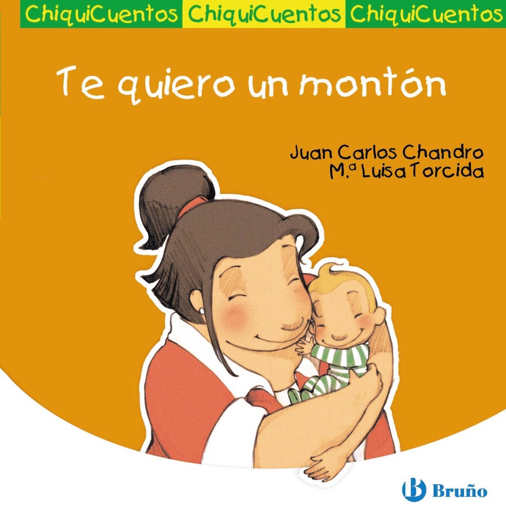 Te quiero un montón (Castellano - A Partir De 3 Años - Cuentos - Chiquicuentos)
