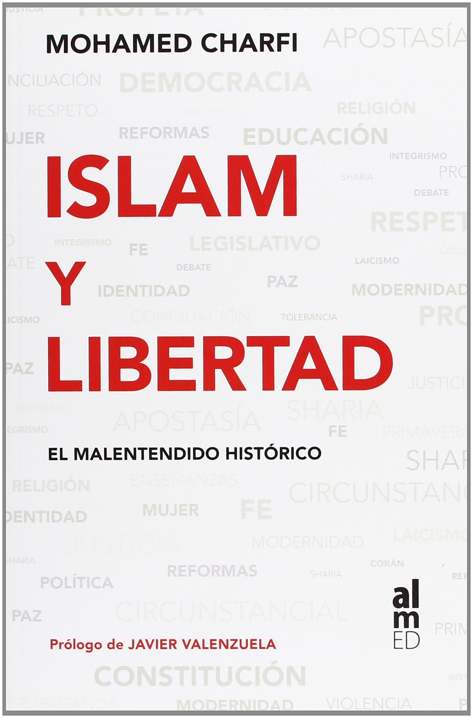 ISLAM Y LIBERTAD: EL MALENTENDIDO HISTORICO (SIN COLECCION)