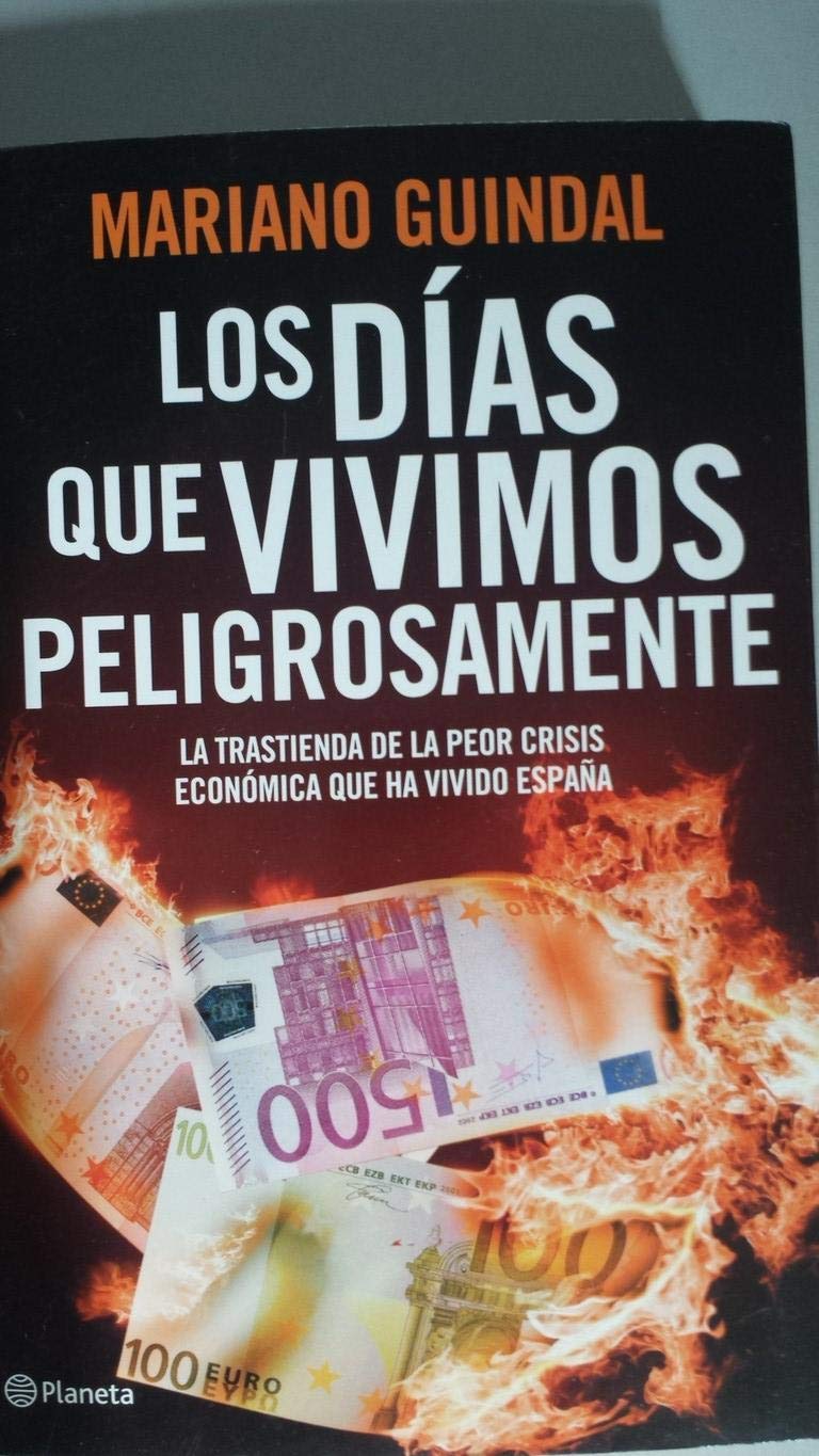 Los días que vivimos peligrosamente: Crónica secreta de la España intervenida (Planeta)