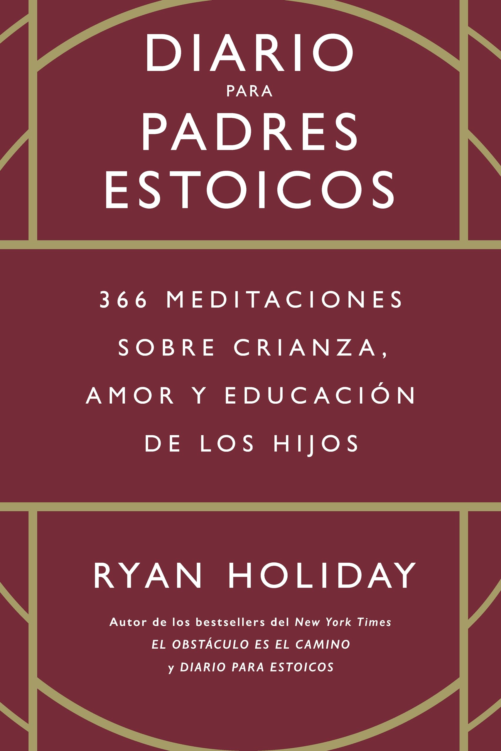 Diario para padres estoicos: 366 meditaciones sobre crianza, amor y educación de los hijos