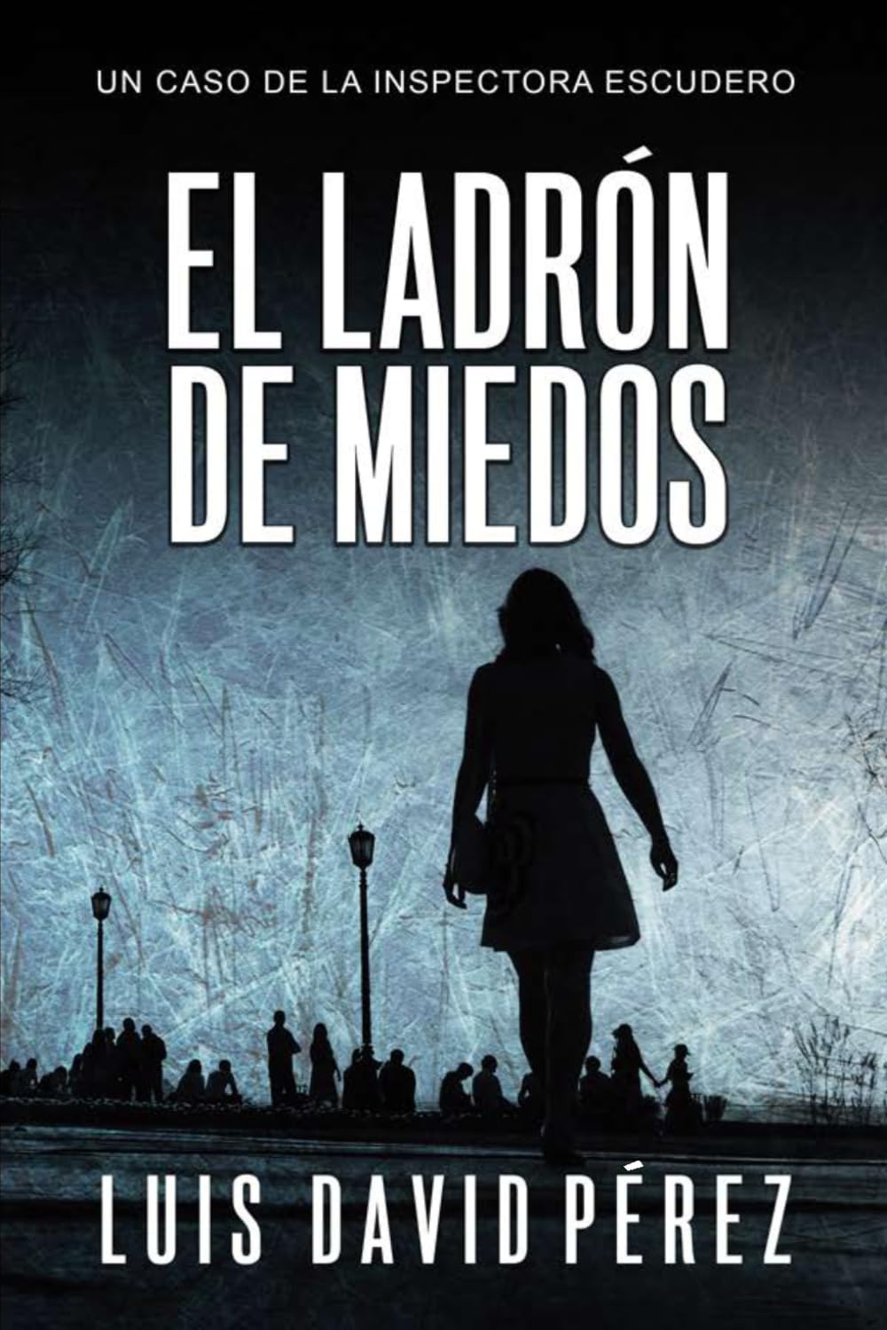El ladrón de miedos (Inspectora Escudero. Novela policíaca negra de misterio y suspense.)
