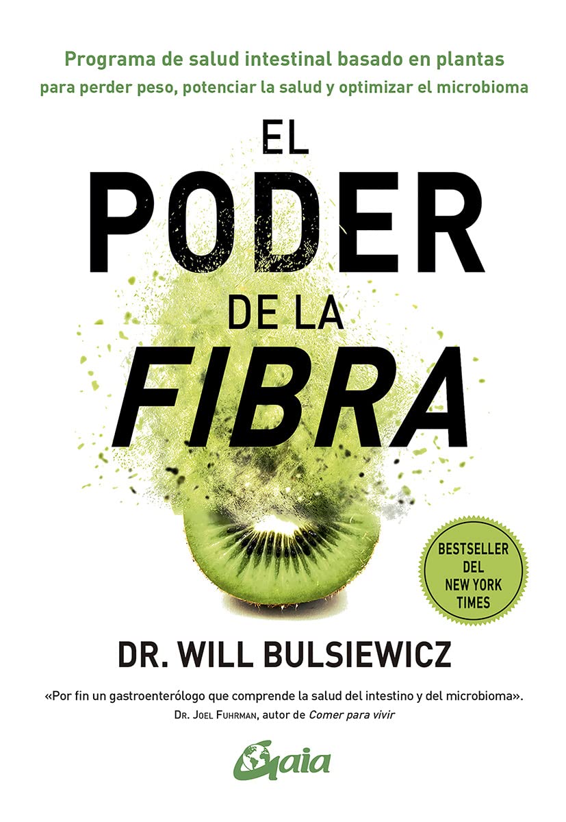 El poder de la fibra: Programa de salud intestinal basado en plantas para perder peso, potenciar la salud y optimizar el microbioma (Nutrición y salud)