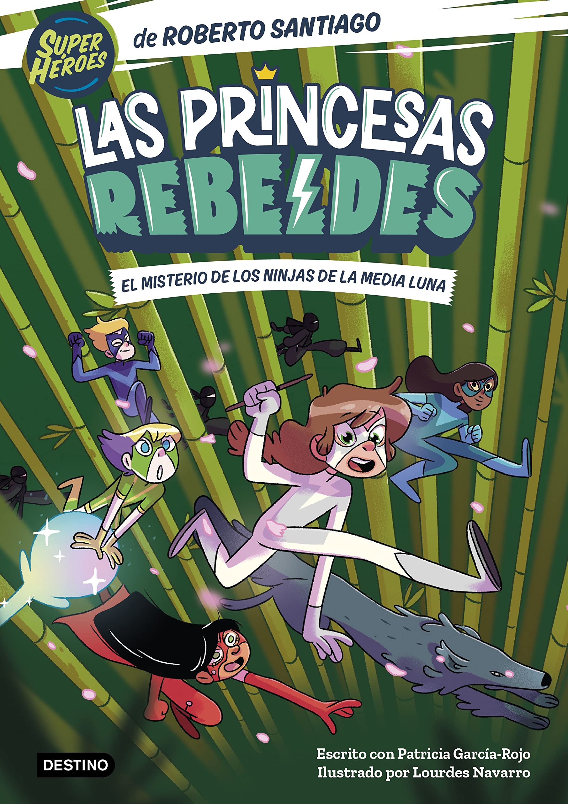 Las Princesas Rebeldes 3. El misterio de los ninjas de la Media Luna: Ilustrado por Lourdes Navarro (Superhéroes Roberto Santiago)