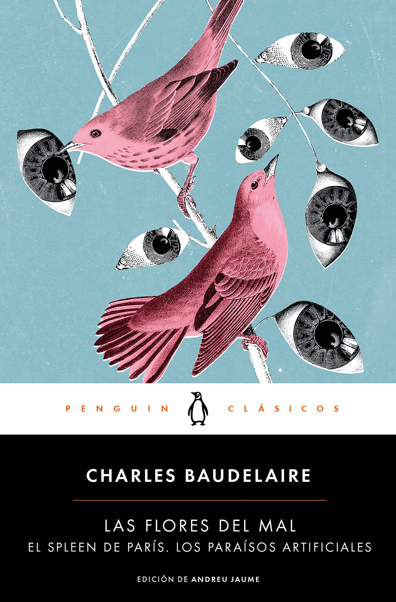 Las flores del mal | El Spleen de París | Los paraísos artificiales (Penguin Clásicos)