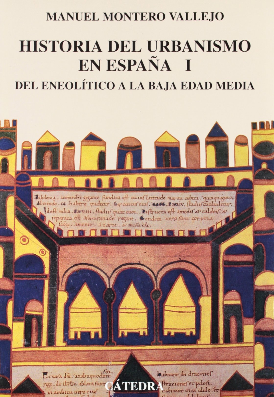 Historia del urbanismo en España: Vol. I. Del Eneolítico a la Baja Edad Media,: 1 (Arte Grandes temas)